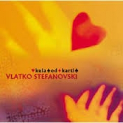 Vlatko Stefanovski - Kula Od Karti